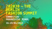 Die Veranstaltungs-Plattform «202030 - The Berlin Fashion Summit», will das modische Thema der Nachhaltigkeit auf verschiedene Weise sichtbar machen und vermitteln...    (Screenshot Webseite)