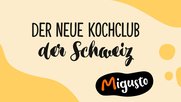 Migusto-der-neue-Kochclub-der-Schweiz-Klein-Report