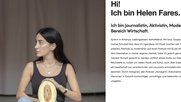 «Hi!  Ich bin Helen Fares. Ich bin Journalistin, Aktivistin, Moderatorin, Podcasterin und Psychologin im Bereich Wirtschaft.» (© Webseite Helen Fares)