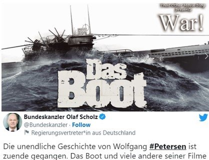 Bundeskanzler Olaf Scholz kondoliert über Twitter. Oben ein Szenenbild aus dem legendären Filmdrama von Wolfgang Petersen...              (Montage Klein Report)