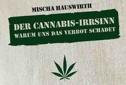 cannabis-irrsinn-micha-hauswirth-klein-report