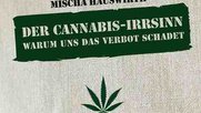 cannabis-irrsinn-micha-hauswirth-klein-report